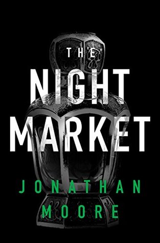 The Night Market - Jonathan Moore