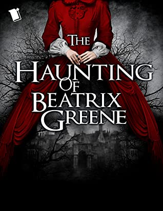 The Haunting of Beatrix Greene